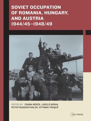 cover image of Soviet Occupation of Romania, Hungary, and Austria 1944/45–1948/49